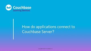 CB030 Lesson 6  How do applications connect to Couchbase Server [upl. by Nivrek]