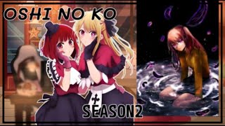 OSHI NO KO SEASON 2 React to  Gacha Club [upl. by Ylrehc]