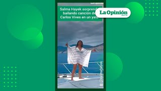 Salma Hayek sorprende bailando al ritmo de Carlos Vives en un yate  La Opinión [upl. by Eceryt]