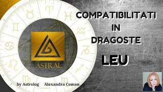 LEU  COMPATIBILITATI IN DRAGOSTE  by Astrolog Alexandra Coman [upl. by Audwin980]