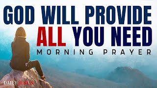 How God Will Provide All That You Need Morning Devotional And Prayer [upl. by Abbotsen904]