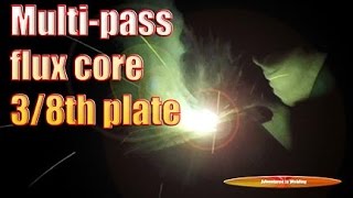 Multipass Flux Core  Adventures in Welding 133 [upl. by Hagerman]