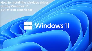 How to install wireless driver during Windows 11 out of box experience setup [upl. by Heiney853]