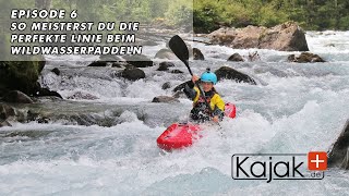 Kajak  So meisterst du die perfekte Linie beim Wildwasserpaddeln  Episode 6 [upl. by Dustie]