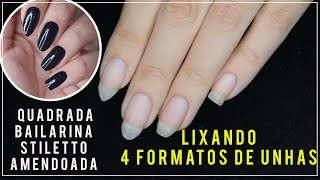 Como Lixar as Unhas nos formatos QUADRADA AMENDOADA STILETTO e BAILARINA [upl. by Nileuqcaj237]