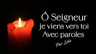 Ô Seigneur je viens vers toi  PIANO VOIX avec paroles [upl. by Nowd]