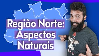 REGIÃO NORTE ASPECTOS NATURAIS  RELEVO CLIMA HIDROGRAFIA VEGETAÇÃO [upl. by Nomelif916]