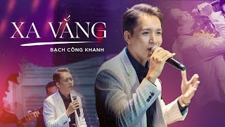 XA VẮNG  Bạch Công Khanh  Live at Vừng 2552022 [upl. by Mac]