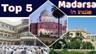 top 5 madarsa in India  भारत के 5 सबसे बड़े मदरसे । 5 sabse bade madarsa [upl. by Gentille]