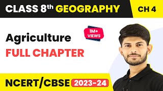 Agriculture  Full Chapter Explanation and NCERT Solutions  CBSE Class 8 Geography Chapter 4 [upl. by Lawan]