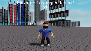 Elevator Testing in Roblox Part 2 legacy [upl. by Nwahsal]