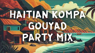 HAITIAN KOMPA GOUYAD PARTY MIX 2018  PARIS MONTREAL  MIAMI  NEW YORK [upl. by Anerrol]