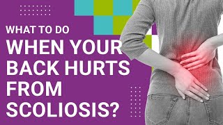 What To Do When Your Back Hurts From Scoliosis [upl. by Maurilla]