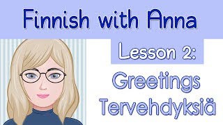 Learn Finnish Lesson 2 Greetings  Tervehdyksiä [upl. by Wahl832]