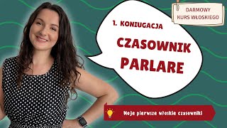 Czasownik PARLARE i czasowniki 1 koniugacji – kurs Moje pierwsze włoskie czasowniki 320 [upl. by Litsyrk395]