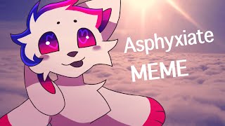 Asphyxiate Animation Meme [upl. by Togram419]