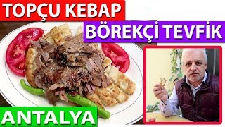 ANTALYADA NEREDE NE YİYELİM   BÖREKÇİ TEVFİK VE TOPÇU KEBAP [upl. by Kassity]