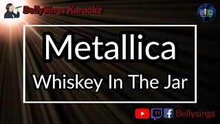 Metallica  Whiskey In The Jar Karaoke [upl. by Vish122]