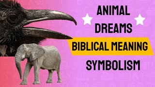 Biblical Dream Interpretation Animals  Would you like the meaning of your dream [upl. by Ric]