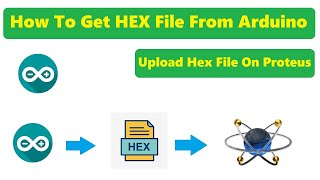 How To Get HEX File From Arduino  How to Upload Hex File On Proteus [upl. by Cl]