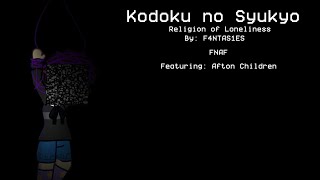 Kodoku no Syukyo  Religion of Loneliness FNAF  AFTON KIDS [upl. by Eirrod]