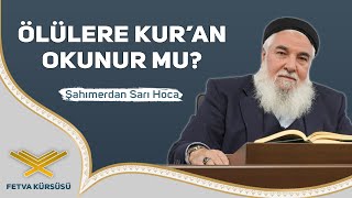 Ölülere Kuran Okunur mu  Fetva Kürsüsü  Şahımerdan Sarı Hoca [upl. by Milburn]