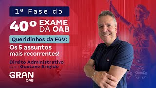 1ª fase do 40º  Queridinhos da FGV os 5 assuntos mais recorrentes em Direito Administrativo [upl. by Nivets]