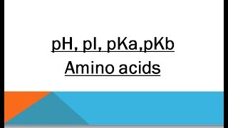 pH pI pKa pKb of Amino Acids [upl. by Locin]