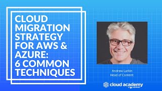 Cloud Migration Strategy for AWS amp Azure 6 Common Techniques [upl. by Enalda]