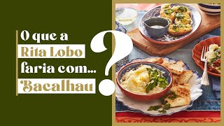 O que a Rita Lobo faria com bacalhau [upl. by Nwahsat]