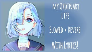 My Ordinary life  The living tombstone slowed  reverb  Lyrics [upl. by Leahcimaj]