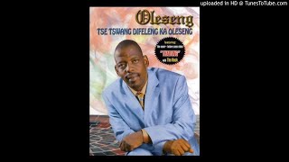 Oleseng  Moqhaka Oa Tlholo [upl. by Durrell]