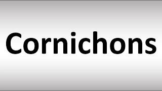 How to Pronounce Cornichons [upl. by Lottie]