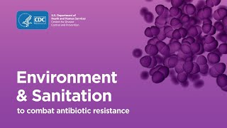 Combating Antibiotic Resistance Environment amp Sanitation [upl. by Odlanra494]