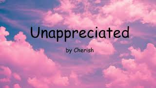 Unappreciated by Cherish Lyrics [upl. by Odelle646]