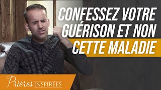 Confessez votre guérison et non cette maladie  Prières inspirées  Jérémy Sourdril [upl. by Gruchot]