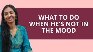 What to do when hes not in the mood  Explains Pallavi Barnwal [upl. by Anaeli]