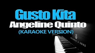 GUSTO KITA  Angeline Quinto KARAOKE VERSION [upl. by Micro]