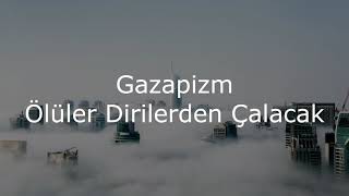 GAZAPİZM  ÖLÜLER DİRİLERDEN ÇALACAK LYRİCS [upl. by Nosnah735]