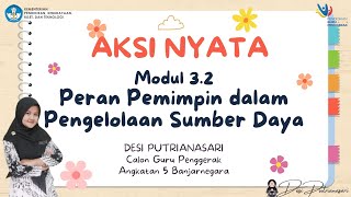 32a9 AKSI NYATA CGP  MODUL 32 PERAN PEMIMPIN DALAM PENGELOLAAN SUMBER DAYA [upl. by Ynohtnaed]