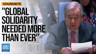 UN Chief Calls For Updating Body To Reflect The Realities Of Today  Dawn News English [upl. by Schlenger]