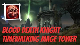 Blood Death Knight  Timewalking Mage Tower  Shadowlands [upl. by Refeinnej]