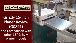 Grizzly 15 inch Planer Review Model G0891 and Comparison [upl. by Rehm347]