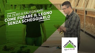 Come forare il legno senza scheggiarlo  Leroy Merlin [upl. by Nedrah]