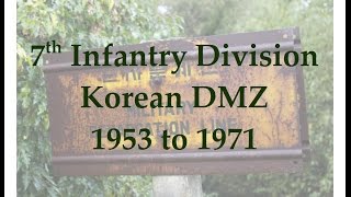 7th Infantry Division  Korean DMZ  1953 to 1971 [upl. by Etteroma932]