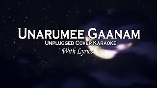 UNARUMEE GAANAM  KARAOKE  UNPLUGGED WITH LYRICS [upl. by Fran446]