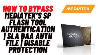 How to Bypass MediaTek’s SP Flash Tool authentication  SLA DAA Auth File  Disable Protection [upl. by Arim]