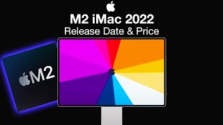 iMac 2022 Release Date and Price – LEAKED M2 10 Cores POWER [upl. by Nnahteb]