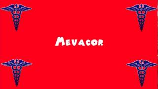 Pronounce Medical Words ― Mevacor [upl. by Kikelia221]