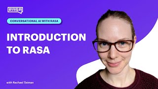 Conversational AI with Rasa Introduction to Rasa [upl. by Nolrak]